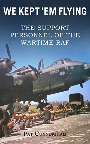 We Kept 'Em Flying - The Support Personnel of the Wartime RAF