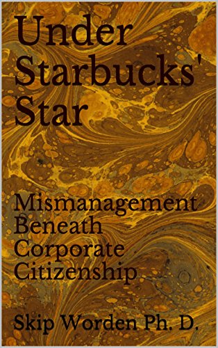Under Starbucks' Star: Mismanagement Beneath Corporate Citizenship