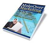 MakeOver Marketing How To Master The Fine Art Of Turning Trash Into Cash! A+ 51WPrQ90TBL. SL160 MakeOver Marketing How To Master The Fine Art Of Turning Trash Into Cash! A+
