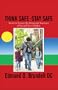Think Safe�Stay Safe: Secrets to Increase the Situational Awareness of You and Your Children