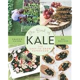 The Book of Kale: The Easy-to-Grow Superfood, 80+ Recipesby Sharon Hanna