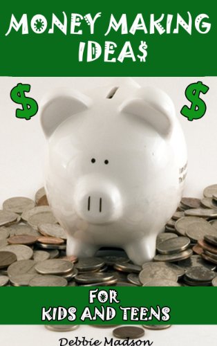 Money Making Ideas for Kids and Teens: Starting Your Own Business-A Guide for Teen Entrepreneurs (Kids and Money Series Book 2)