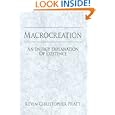 Macrocreation: An Energy Explanation Of Existence by  Kevin Christopher Pratt