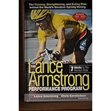 The Lance Armstrong Performance Program: The Training, Strengthening, and Eating Plan Behind the World's Greatest Cycling Victory