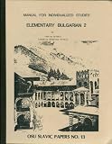 Manual for Individualized Studies: Elementary Bulgarian 2 (OSU Slavic Papers, No. 13)