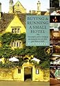 Buying and Running a Small Hotel: The Complete Guide to Setting Up and Managing Your Own Hotel, Guest House or B and B
