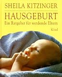 Hausgeburt. Ein Ratgeber f�r werdende Eltern