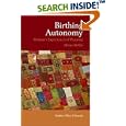 Birthing Autonomy Women's Experiences of Home Births by Nadine Edwards