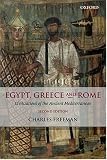 Egypt, Greece and Rome: Civilizations of the Ancient Mediterranean