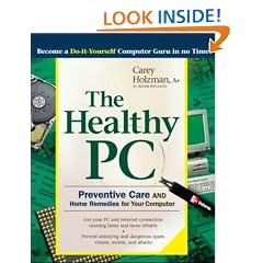 The Healthy PC: Preventive Care and Home Remedies for Your Computer (Consumer Education)