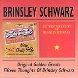 Original Golden Greats/Fifteen Thoughts of Brinsley Schwarz