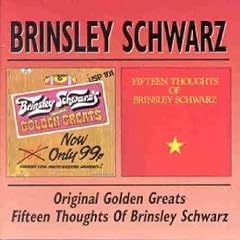 Original Golden Greats/Fifteen Thoughts of Brinsley Schwarz