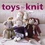 Toys to Knit: Dozens of Patterns for Heirloom Dolls, Animals, Doll Clothes, and Accessories