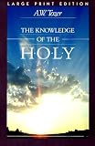 The Knowledge of the Holy : The Attributes of God : Their Meaning in the Christian Life