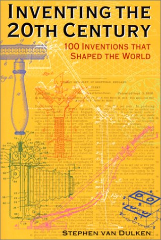 Inventing the 20th Century: 100 Inventions That Shaped the World