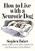 How to Live With a Neurotic Dog (Paperback)