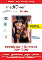 Medf&uuml;hrer. Informationen &uuml;ber Kliniken, Praxen, Chef&auml;rzte, Leistungszahlen, Behandlungsschwerpunkte und -methoden, Therapie: Medf&uuml;hrer Krebs Deutschland, &Ouml;sterreich 2004/2005