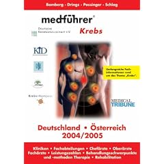 Medf�hrer. Informationen �ber Kliniken, Praxen, Chef�rzte, Leistungszahlen, Behandlungsschwerpunkte und -methoden, Therapie: Medf�hrer Krebs Deutschland, �sterreich 2004/2005