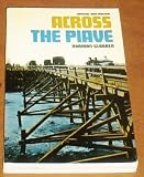 Across the Piave : a personal account of the British forces in Italy, 1917-1919