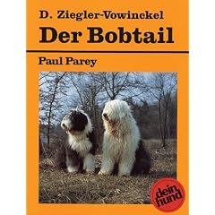 Der Bobtail: Old English Sheepdog. Praktische Ratschl�ge f�r Haltung, Pflege und Erziehung