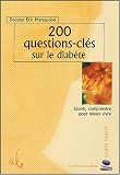 200 questions-cl�s sur le diab�te : Savoir, comprendre pour mieux vivre