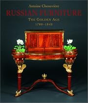 Russian Furniture: The Golden Age 1780-1840