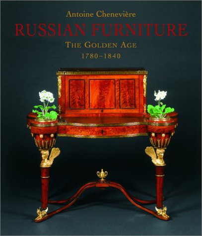 Russian Furniture: The Golden Age 1780-1840