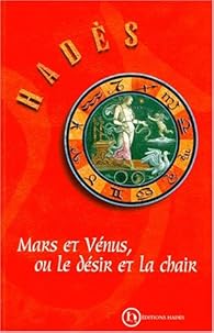 Mars Et Venus Ou Le Desir De La Chair Alain Hades Babelio