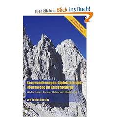 Bergwanderungen, Gipfelziele und H�henwege im Kaisergebirge: Wilder Kaiser, Zahmer Kaiser und Umgebung