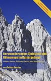  : Bergwanderungen, Gipfelziele und H&ouml;henwege im Kaisergebirge: Wilder Kaiser, Zahmer Kaiser und Umgebung