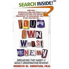 Your Own Worst Enemy: Breaking the Habit of Adult Underachievement
