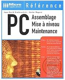 PC. Assemblage, mise � niveau, maintenance, d�pannage, avec CD-ROM