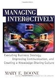 Managing Interactively: Executing Business Strategy, Improving Communication, and Creating a Knowledge-Sharing Culture