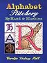 Alphabet Stitchery by Hand and Machine (Creative Machine Arts)