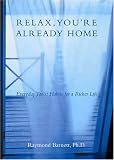 Relax, You re Already Home: Everyday Taoist Habits for a Richer Life