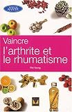 Vaincre l'arthrite et le rhumatisme Vaincre l'arthrite et le rhumatisme