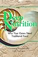 Deep Nutrition: Why Your Genes Need Traditional Food