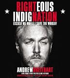 Righteous Indignation: Excuse Me While I Save the World (Playaway Adult Nonfiction)