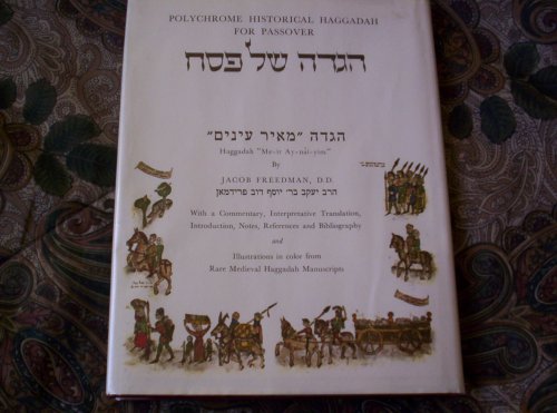 Polychrome Historical Haggadah for Passover (With a Commentary, Interpretative Translation, Introduction, Notes, References and Bibliography, Illustrations in color from Rare Medieval Haggadah Manuscripts)