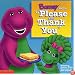 Barney Says Please & Thank You