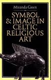 Symbol and Image in Celtic Religious Art
