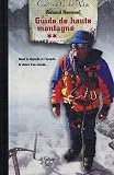 Guide de haute montagne : Tome 2, Sous la l�gende et l'�pop�e, le chant d'un monde...
