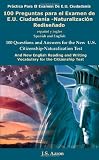 100 Preguntas para el Examen de E.U. Ciudadanía-Naturalización Rediseñado / 100 Questions for the New U.S. Citizenship Test (Spanish and English Edition)