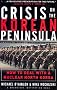 Crisis on the Korean Peninsula : How to Deal With a Nuclear North Korea