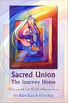 Sacred Union: The Journey Home : The Path of Self-Ascension