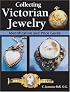 Collecting Victorian Jewelry: Identification and Price Guide
