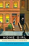 Home Girl: Building a Dream House on a Lawless Block