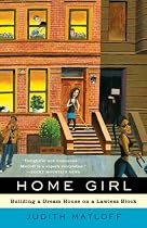 Home Girl: Building a Dream House on a Lawless Block