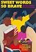 Sweet Words So Brave: The Story of African American Literature