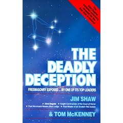 The Deadly Deception: Freemasonry Exposed by One of Its Top Leaders
